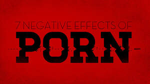 Negative Porn - 7 Negative Effects of Porn â€” Treasures Website