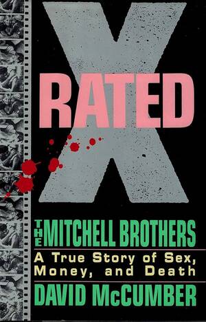 Drunk Wife Porn 1960s - X-Rated: The Mitchell Brothers : A True... by McCumber, David