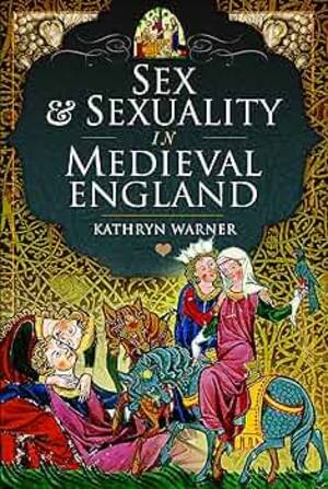 Medieval Sex Positions - Sex and Sexuality in Medieval England: Warner, Kathryn: 9781399098328:  Amazon.com: Books