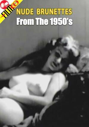 homemade sex movies from 1950 - Nude Brunettes From The 1950's (1950) by FilmCo - HotMovies