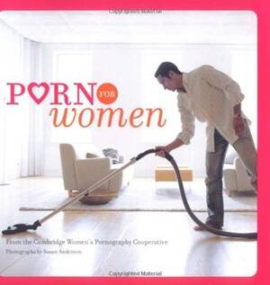 Funny Porn For Women - Libro Porn for Women: (Funny Books for Women, Books for Women With  Pictures) (en InglÃ©s) De Cambridge Women's Pornography Cooperative Photogr  - Buscalibre