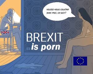 Brexit Britain Porn - Brexit is Porn | Think Anew, Act Anew