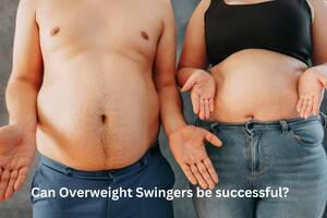 Fat People Pros - 2024 Can Overweight Swingers be successful? The truth about your chances.