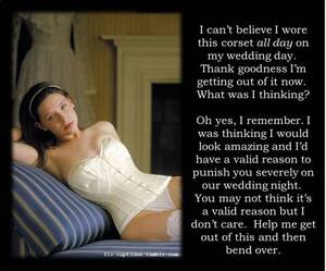 Corset Porn Captions - I can't believe I wore this corset all day on my wedding day. Thank  goodness I'm getting out of it now. What was I thinking? Oh yes, I  remember. I was thinking