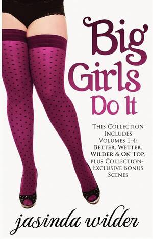 Drunk Sex Stockings Porn - Big Girls Do It by Wilder, Jasinda
