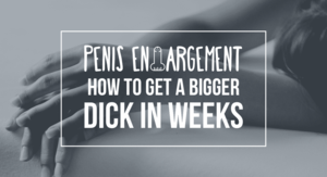 Fat Cock Enlarged - How To Get A Bigger Dick Within Weeks [PROVEN METHODS]