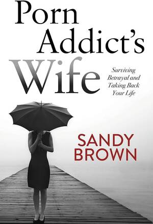 3d Wife Forced Sex Interracial - Amazon.com: Porn Addict's Wife: Surviving Betrayal and Taking Back Your  Life: 9781683503835: Brown, Sandy