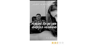 Forced Cuckold Porn - Forced To Be Her Cuckold Husband (Hubby Humiliation): Jensen, D. D.:  9781511608206: Amazon.com: Books