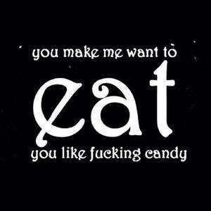 black pussy quotes - Eat you like fucking candy