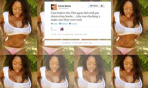 Nikita Blade - â€œCant believe the TSA agent did a full pat down of my boobs.... (she was  checking 2 make sure they were real)â€ â€“ adult film actress Nikita Blade  (April 8, ...