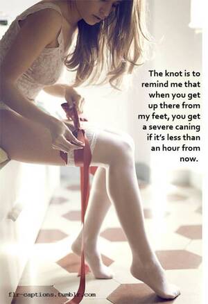 extreme caning tumblr - The knot is to remind me that when you get up there from my feet, you get a severe  caning if it's less than an hour from now. | Caption Credit: Uxorious