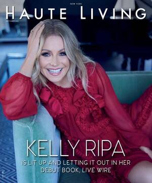 kelly ripa panty upskirt - KELLY RIPA, New York, August / September 2022 by Haute Living - Issuu