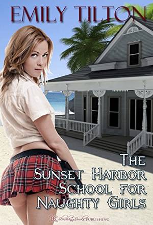 litle girl anal - The Sunset Harbor School For Naughty Girls by [Tilton, Emily]