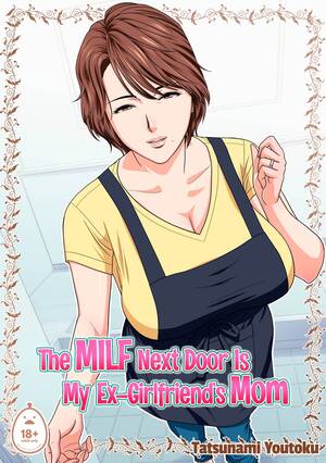 Crazy Ex Girlfriend Porn Futa - The MILF Next Door is My Ex-Girlfriends Mom â€“ Tatsunami Youtoku - Comics  Army