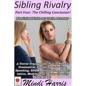 Forced Sex Change Captions - Sibling Rivalry 4, Feminized Into My Twin Forever: A Torrid Transgender  Tale of Female Domination, Forced Feminization, Spanking, BDSM,  Humiliation, Medical Play, Chastity and MORE! - Kindle edition by Harris,  Mindi, Gable,
