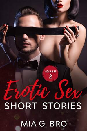 hardcore erotica sex - Erotic Sex Short Stories: Dirty Talk, Orgy Party, Rough Sex, Roleplay, Sex  Matters, Hardcore Porn, MMF, Kissed - Volume 2 by Mia G. Brown | Goodreads