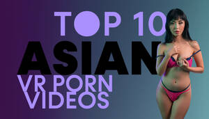 Best Vr Porn Asian - TOP 10 Asian VR Porn - VR Porn Links
