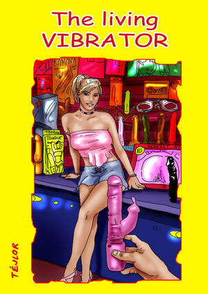 Cartoon Lesbian Porn Vibrator - The Living Vibrator - Porn Cartoon Comics