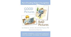 Cartoon Youngest Porn Ever - Good Pictures Bad Pictures: Porn-Proofing Today's Young Kids by Kristen A.  Jenson