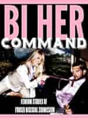 Husband Forced Bi Anal Captions - Bi Her Command: Femdom Tales of Forced Bisexual Submission - Kindle edition  by Fowler, Jodi, Addams, Zach, Blackwell, Josie, Gilmour, Tiffany, Olsen,  Brett, Thorne, Nova, Marshall, Meredith, Morley, N.T., Cooper, Kylie.  Literature