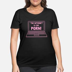 Funny Porn For Women - Funny Internet Is For P.o.r.n Apparel' Women's Plus Size T-Shirt |  Spreadshirt