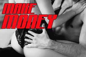 make money - How To Make Money From Porn - Top 3 Business Strategies