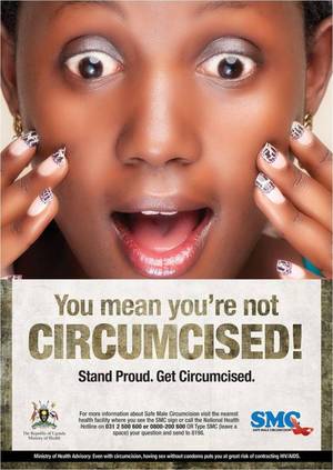 Circumcision Propaganda Porn - Circumcision propaganda in Uganda...you mean you're not circumcised