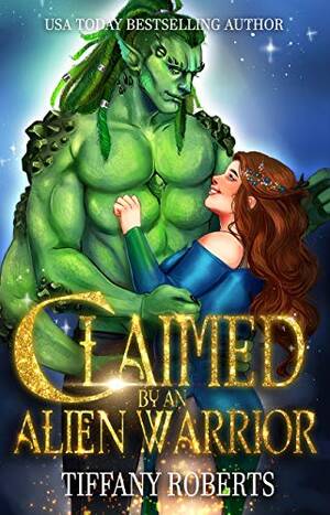 Alien Porn Cut Dick - Claimed by an Alien Warrior by Tiffany Roberts | Goodreads