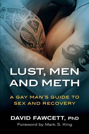 Aaron James Gay Meth Porn - Lust, Men, and Meth: A Gay Man's Guide to Sex and Recovery: David Michael  Fawcett: 9780996257800: Amazon.com: Books