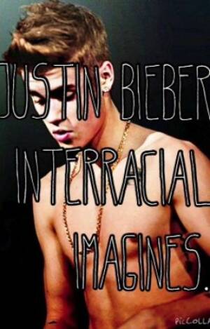 Justin Bieber Booty Porn - Justin Bieber interracial imagines - Him being your step brother|| - Wattpad