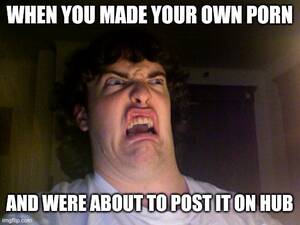 Amateur Porn Memes - Homemade porn - Imgflip