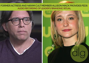 Allison Mack Porn - Former Actress and NXIVM Cult Member Allison Mack Provides Feds Audio  Recording of Leader's 'Branding' Ritual - Dordulian Law Group