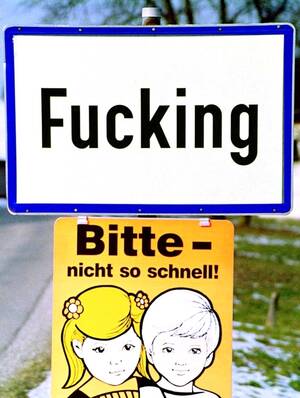 Fugging Fucking Austria - Warum das Ã¶sterreichische Dorf Fucking zu Fugging wird