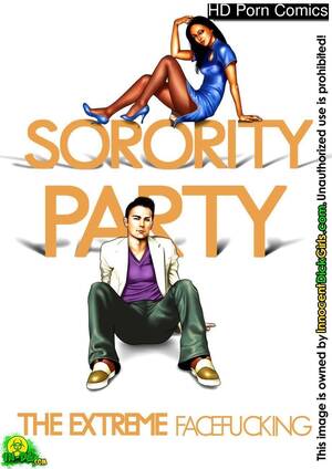 face fucking party - Sorority Party 1 - The Extreme Face Fucking Sex Comic | HD Porn Comics
