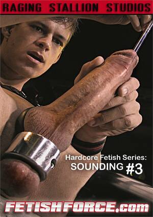 Gay Hardcore Fetish Porn - Hardcore Fetish Series: Sounding #3 | Raging Stallion Studios Gay Porn  Movies @ Gay DVD Empire