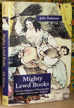 18th Century Sexual Practices - Mighty Lewd Books: The Development of Pornography in Eighteenth-Century  England. [HARDCOVER