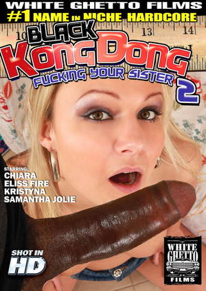 Black Kong Dong Porn - Black Kong Dong #02 - Fucking Your Sister Dvd Cover