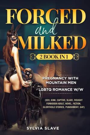 2 Lesbian Forced Bondage - Forced And Milked (2 Book in 1): PREGNANCY... by Slave, Sylvia