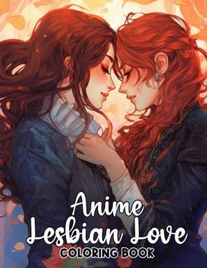 Black Lesbian Porn Fire Anime - Anime Lesbian Love Coloring Book: Set Your... by Jesse w Butler