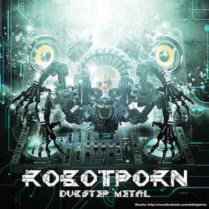 dubstep porn - by Robot Porn (Metal/Dubstep)