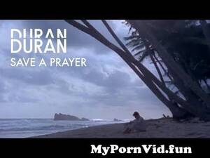 Duran Turkish Porn - Duran Duran - Save A Prayer (Official Music Video) from suran st Watch  Video - MyPornVid.fun