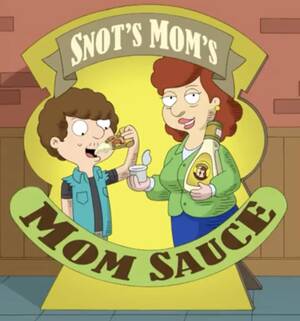 American Dad Snots Mom Porn - If Roger made a jingle for Snots' mom's mom sauce, what would it sound  like? : r/americandad