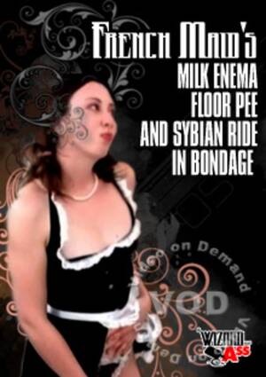French Enema - French Maid's Milk Enema Floor Pee and Sybian Ride In Bondage | A Wizard of  Ass | Adult DVD Empire