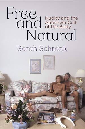 american nudist naturist - Free and Natural: Nudity and the American... by Schrank, Sarah