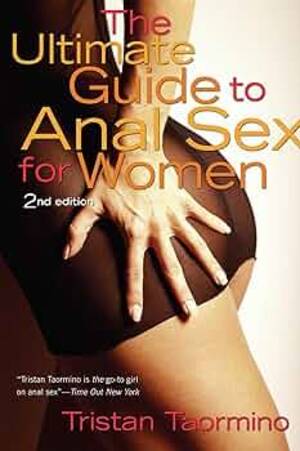 girls do porn anal - The Ultimate Guide to Anal Sex for Women, 2nd Edition: Taormino, Tristan:  9781573442213: Amazon.com: Books