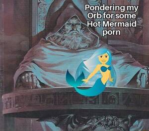 Hot Mermaids Porn - Pondering my Orb for some Hot Mermaid porn - iFunny Brazil