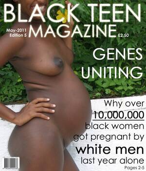 interracial breeding bitches - Black Teen Magazine 2011 - Breeding Black Bitches | MOTHERLESS.COM â„¢