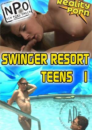 free porn movies swingers resort - Swingers Resort Teens 1 (2010) | New Porn Order - NPO | Adult DVD Empire