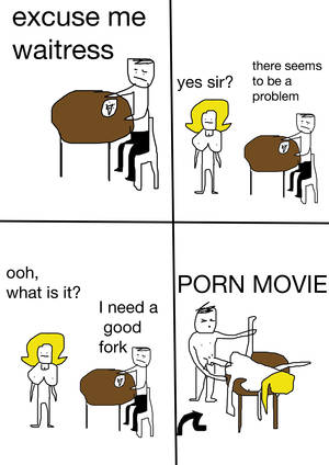 Dumb Cartoon - excUse me waitress there seems yes sir?to be a problem ooh, what is