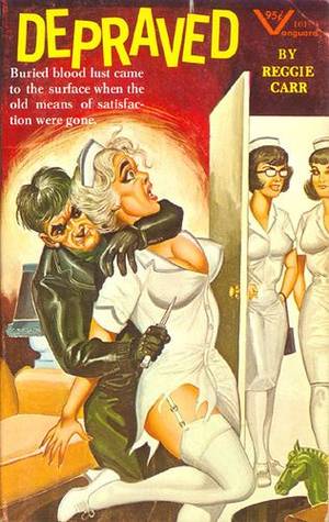 adult fiction artists - Depraved (Vanguard V 101) 1966 AUTHOR: Reggie Carr ARTIST: Gene Bilbrew by